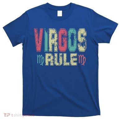 Virgos Rule September August Birthday Distressed Funny Gift T-Shirt