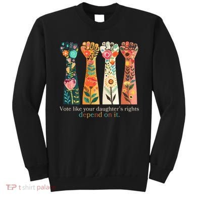 Voting Rights Vote Like Your DaughterS Rights Depend On It Sweatshirt