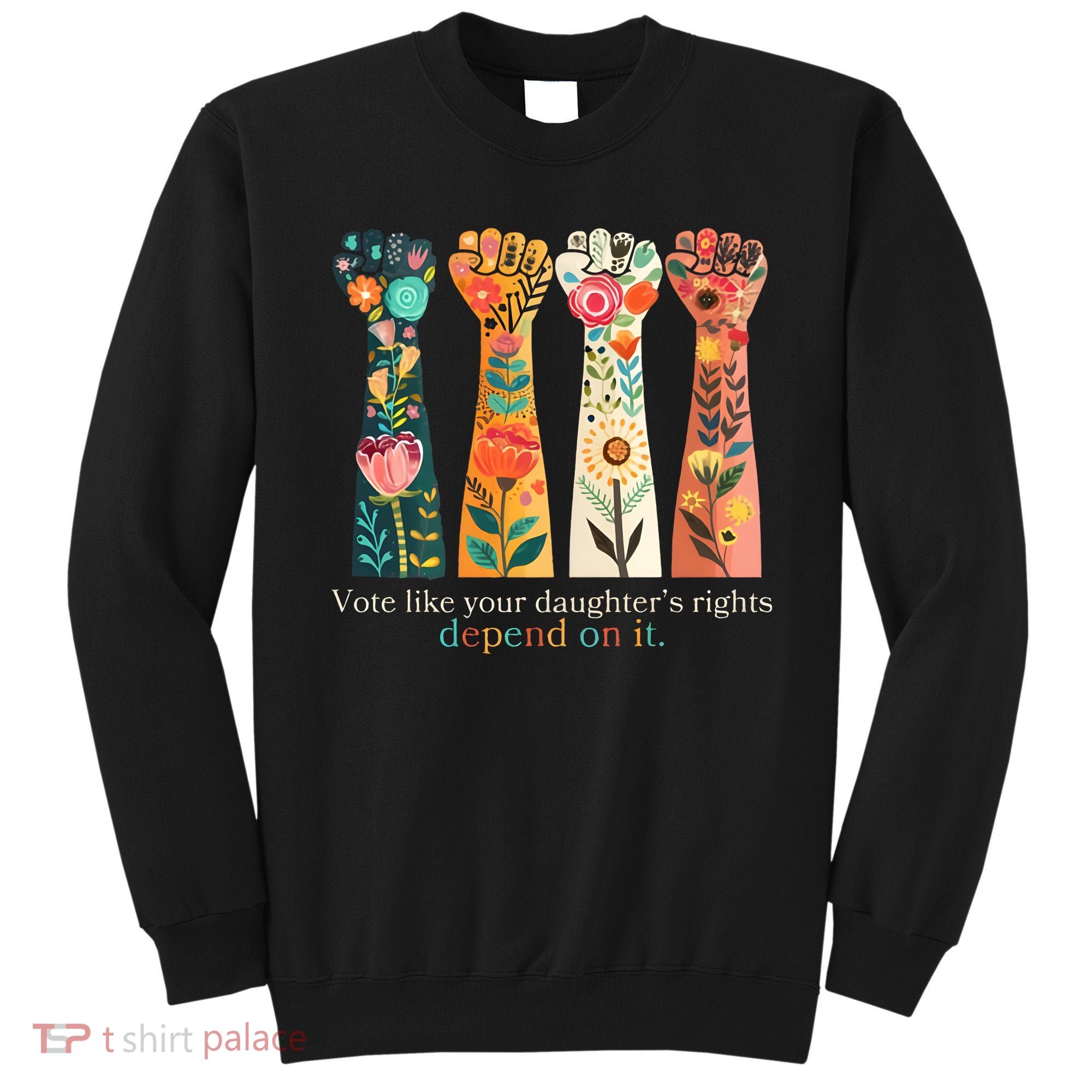 Voting Rights Vote Like Your DaughterS Rights Depend On It Sweatshirt