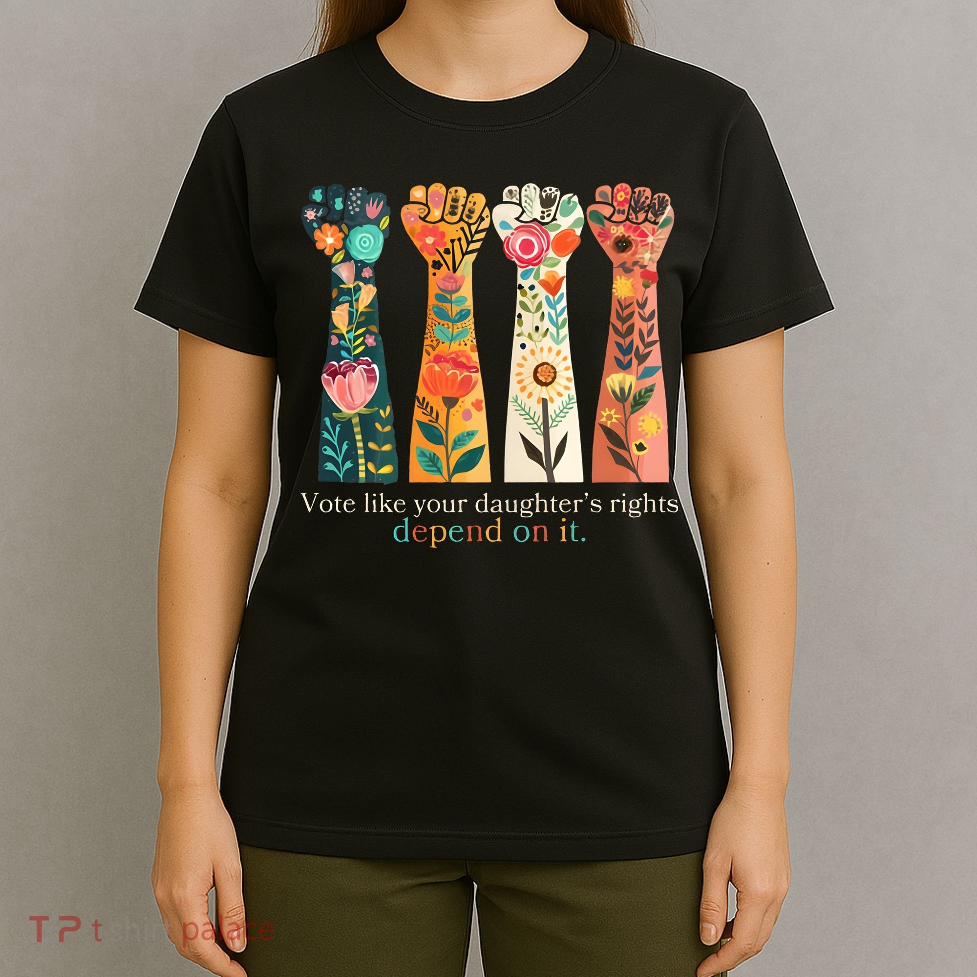 Voting Rights Vote Like Your DaughterS Rights Depend On It T-Shirt