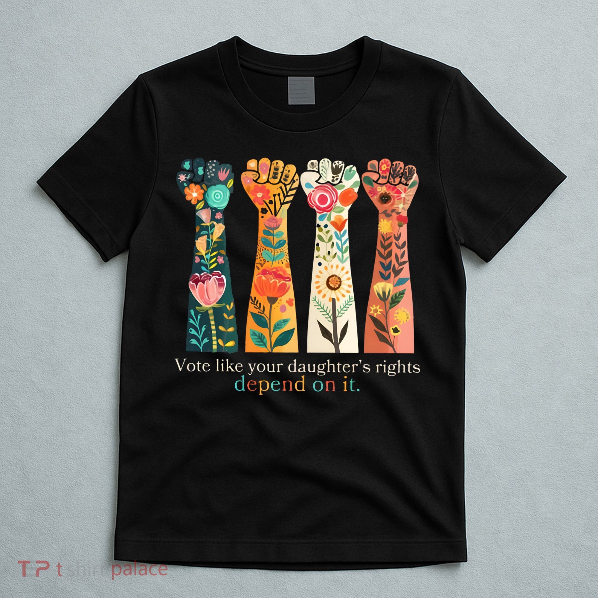 Voting Rights Vote Like Your DaughterS Rights Depend On It T-Shirt