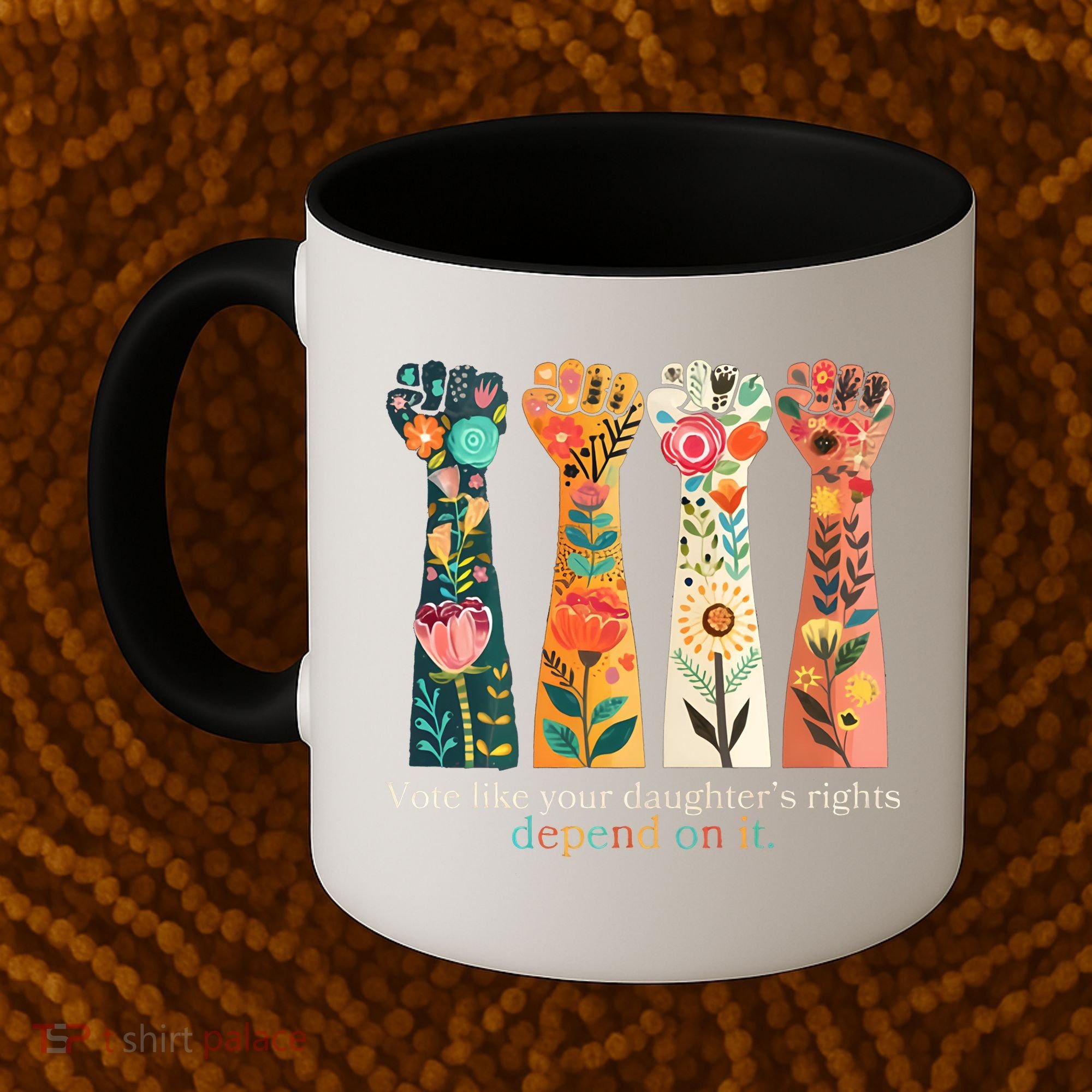 Voting Rights Vote Like Your DaughterS Rights Depend On It Coffee Mug