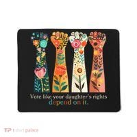 Voting Rights Vote Like Your DaughterS Rights Depend On It Mousepad thumb 0