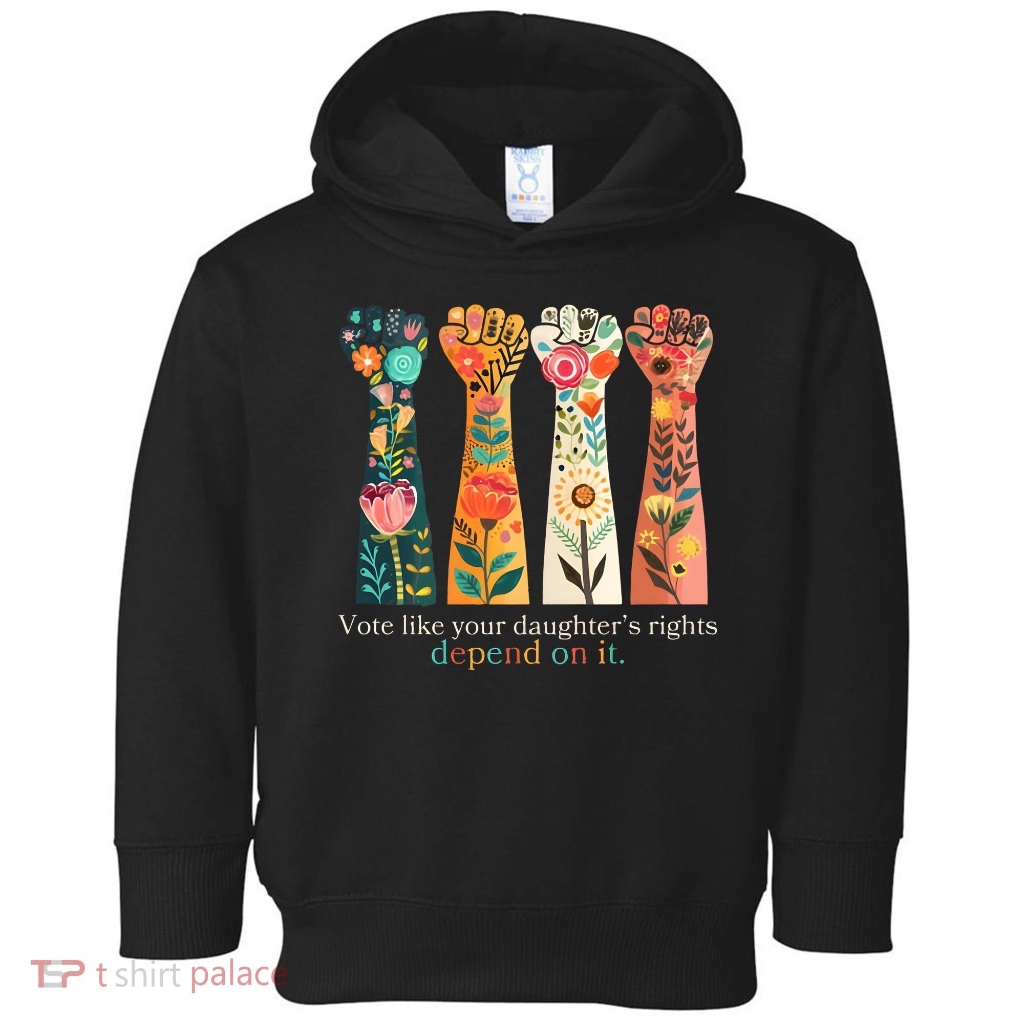 Voting Rights Vote Like Your DaughterS Rights Depend On It Toddler Hoodie