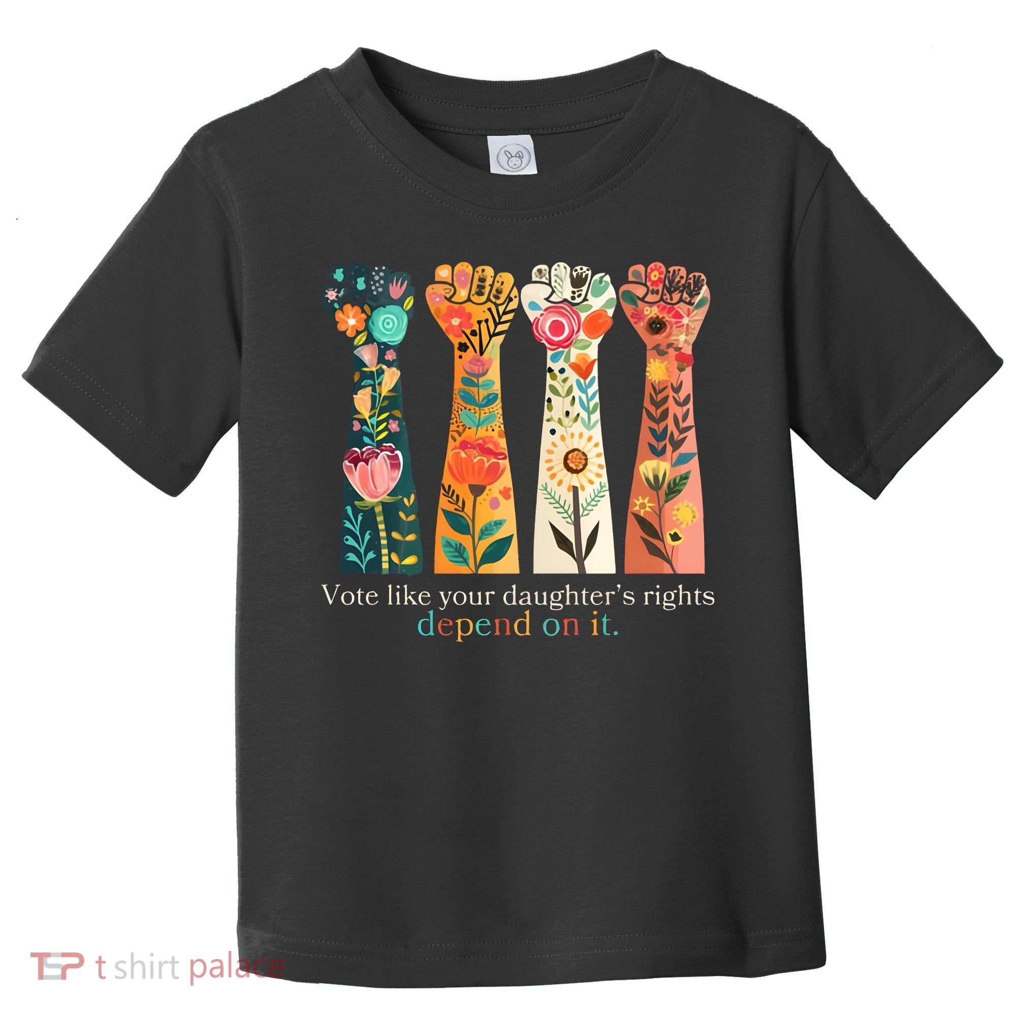 Voting Rights Vote Like Your DaughterS Rights Depend On It Toddler T-Shirt