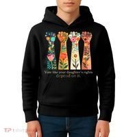 Voting Rights Vote Like Your DaughterS Rights Depend On It Kids Hoodie thumb 4