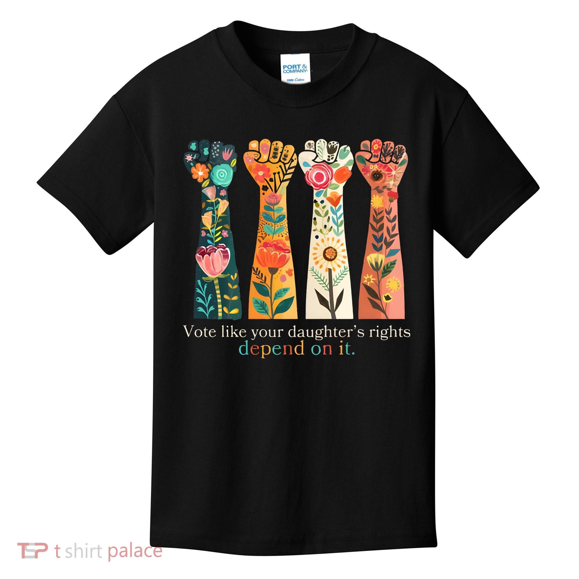 Voting Rights Vote Like Your DaughterS Rights Depend On It Kids T-Shirt
