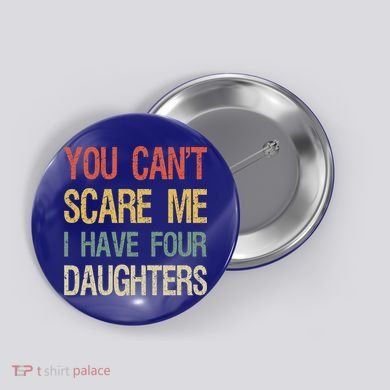 Vintage Retro You Can't Scare Me I Have Four Daughters Gift Button