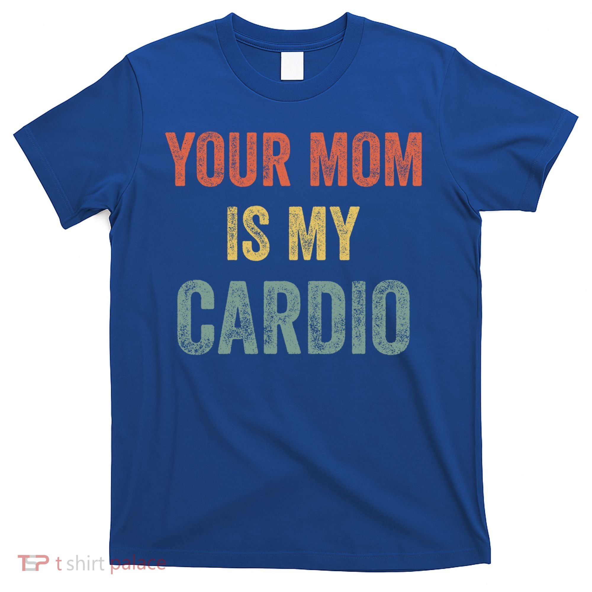 Vintage Retro Your Mom Is My Cardio Funny Gift T-Shirt