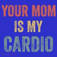 Vintage Retro Your Mom Is My Cardio Funny Gift T-Shirt thumb 7