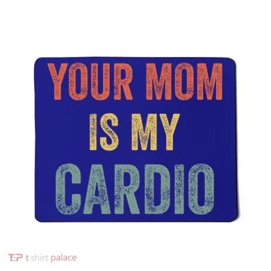 Vintage Retro Your Mom Is My Cardio Funny Gift Mousepad
