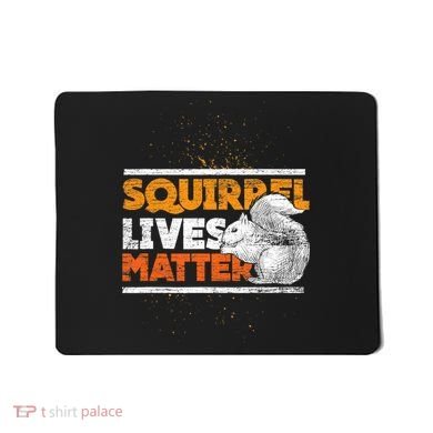 Vintage Squirrel Lives Matter TShirt Mousepad