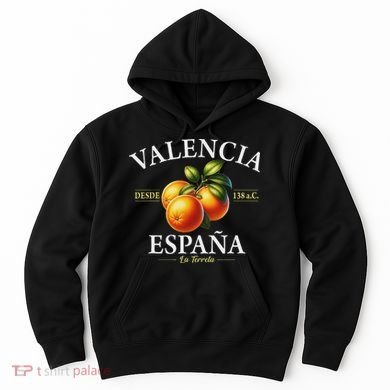 Valencia Spain La Terreta Oranges Since 138 Bc Hoodie