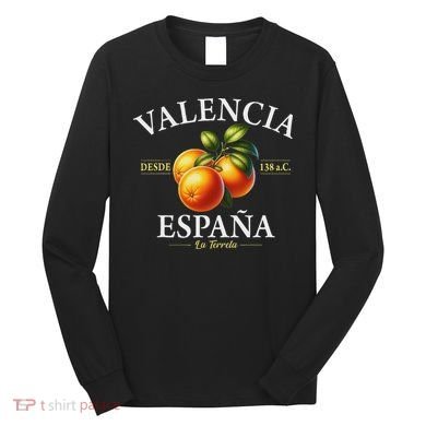 Valencia Spain La Terreta Oranges Since 138 Bc Long Sleeve Shirt