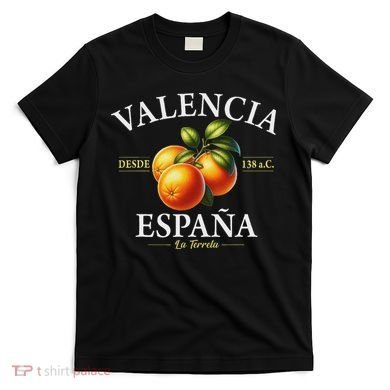 Valencia Spain La Terreta Oranges Since 138 Bc T-Shirt