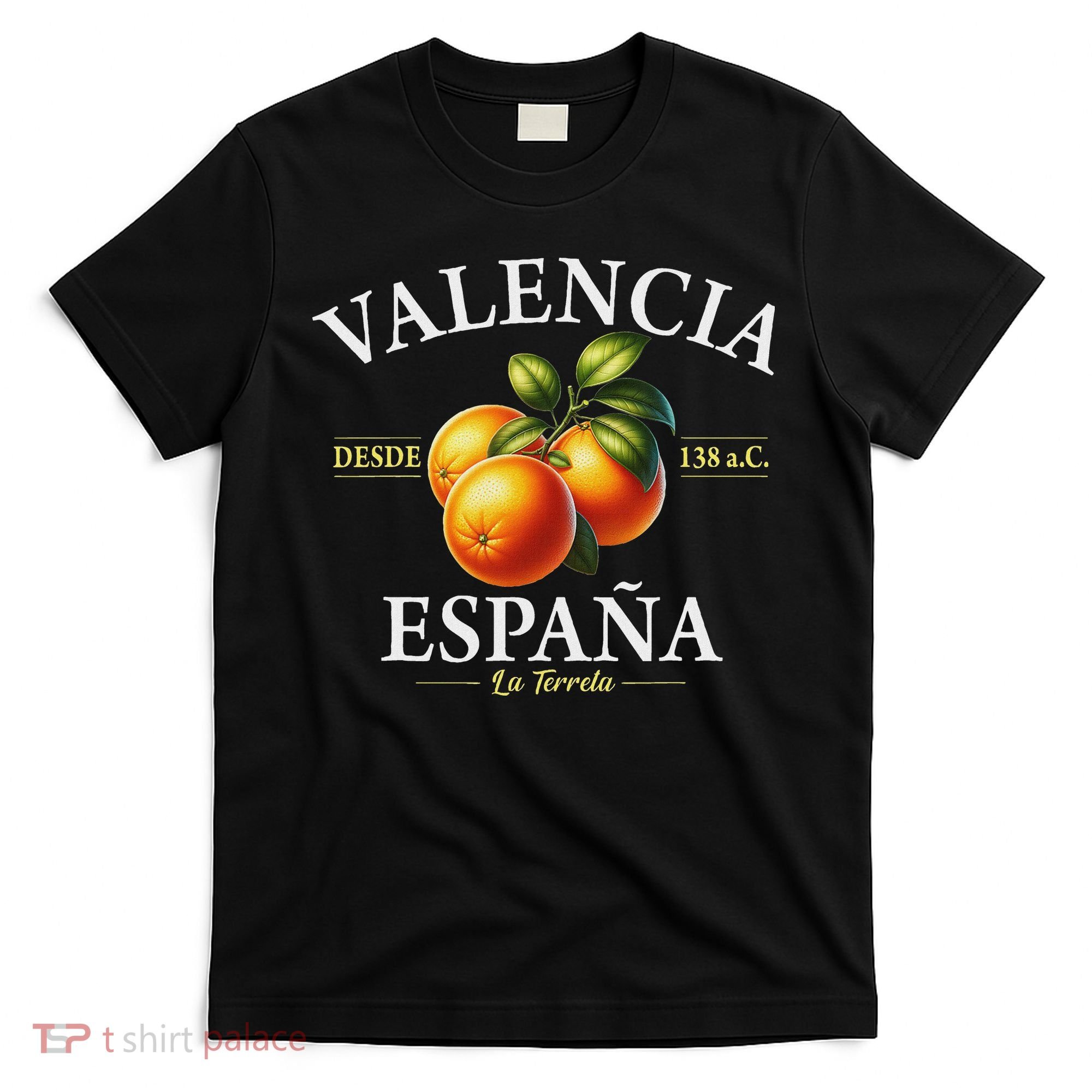 Valencia Spain La Terreta Oranges Since 138 Bc T-Shirt