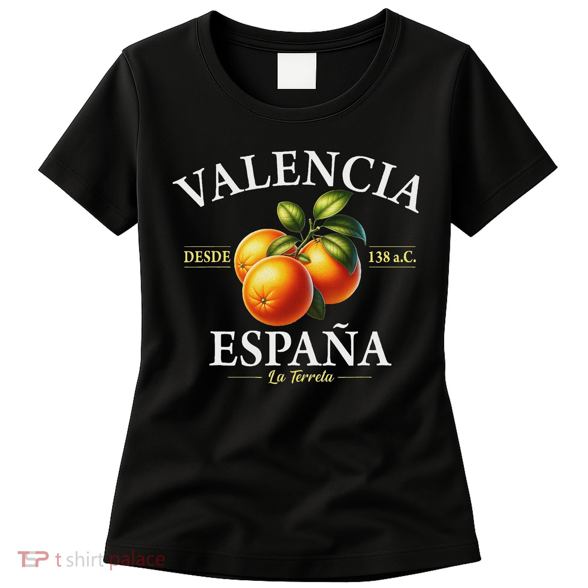 Valencia Spain La Terreta Oranges Since 138 Bc Women's T-Shirt