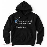 Vote She Prosecuted Sex Offenders He Is One Hoodie thumb 0