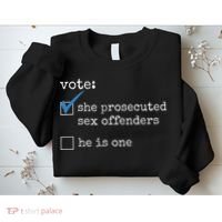 Vote She Prosecuted Sex Offenders He Is One Sweatshirt thumb 2