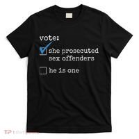 Vote She Prosecuted Sex Offenders He Is One T-Shirt thumb 0