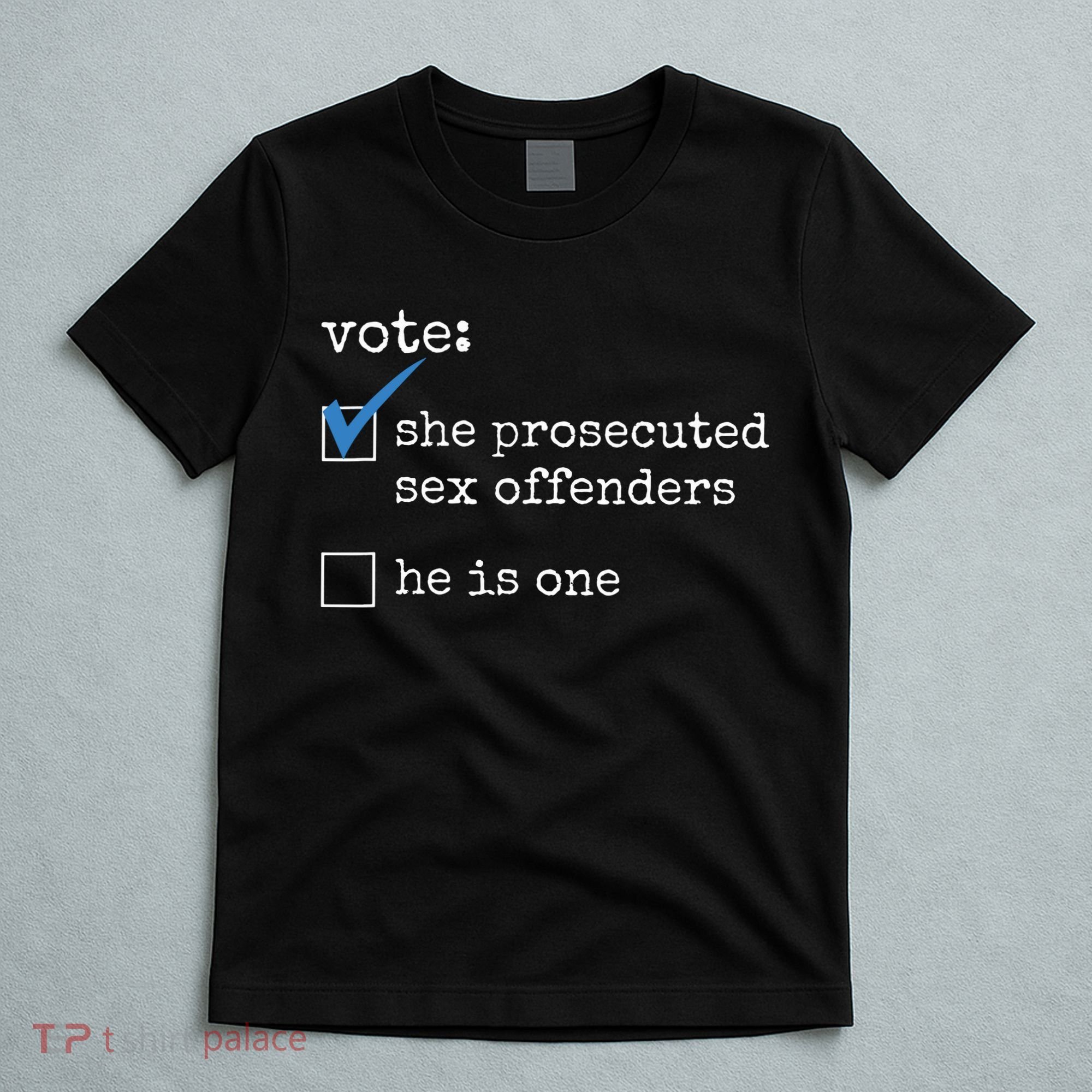 Vote She Prosecuted Sex Offenders He Is One T-Shirt