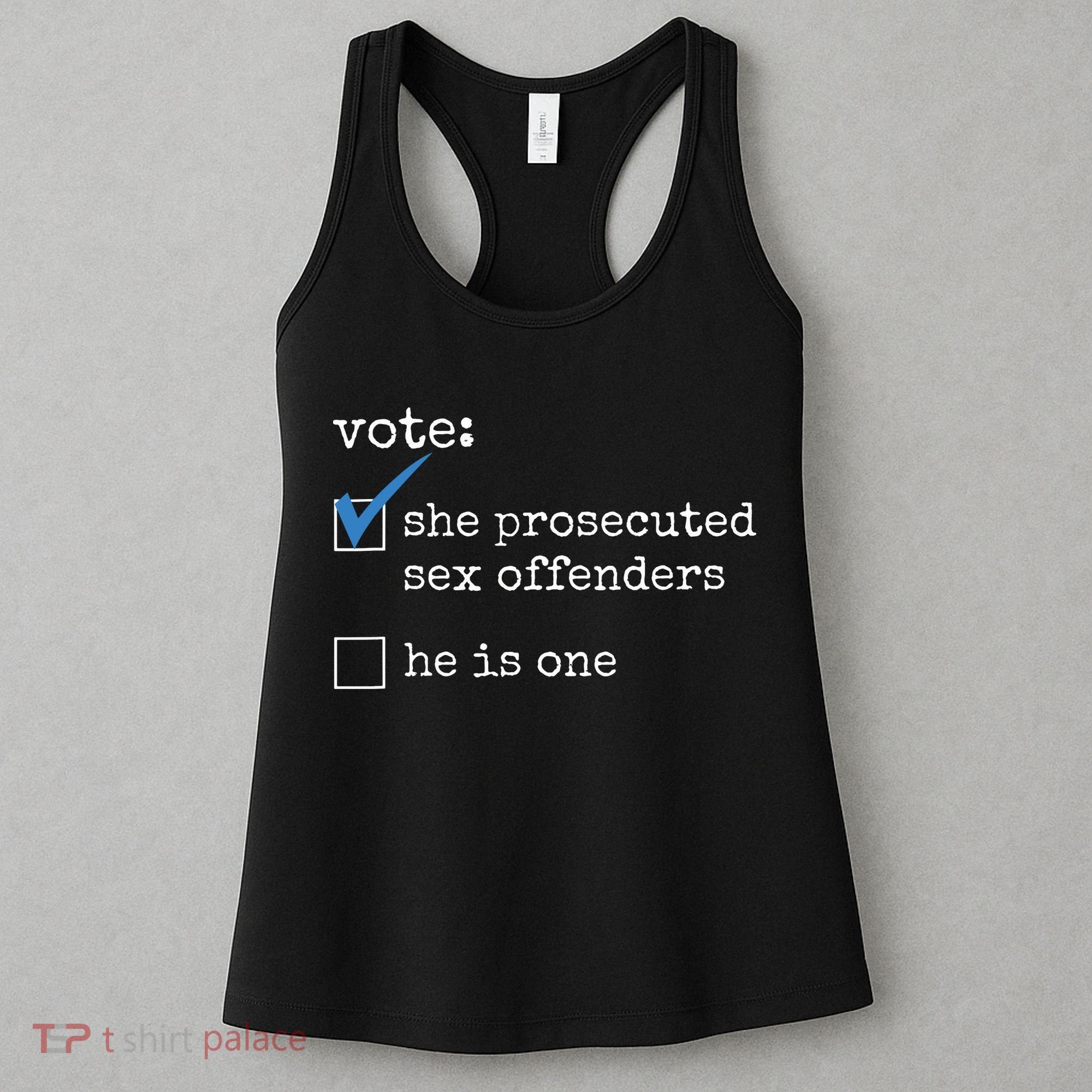Vote She Prosecuted Sex Offenders He Is One Women's Tank Top