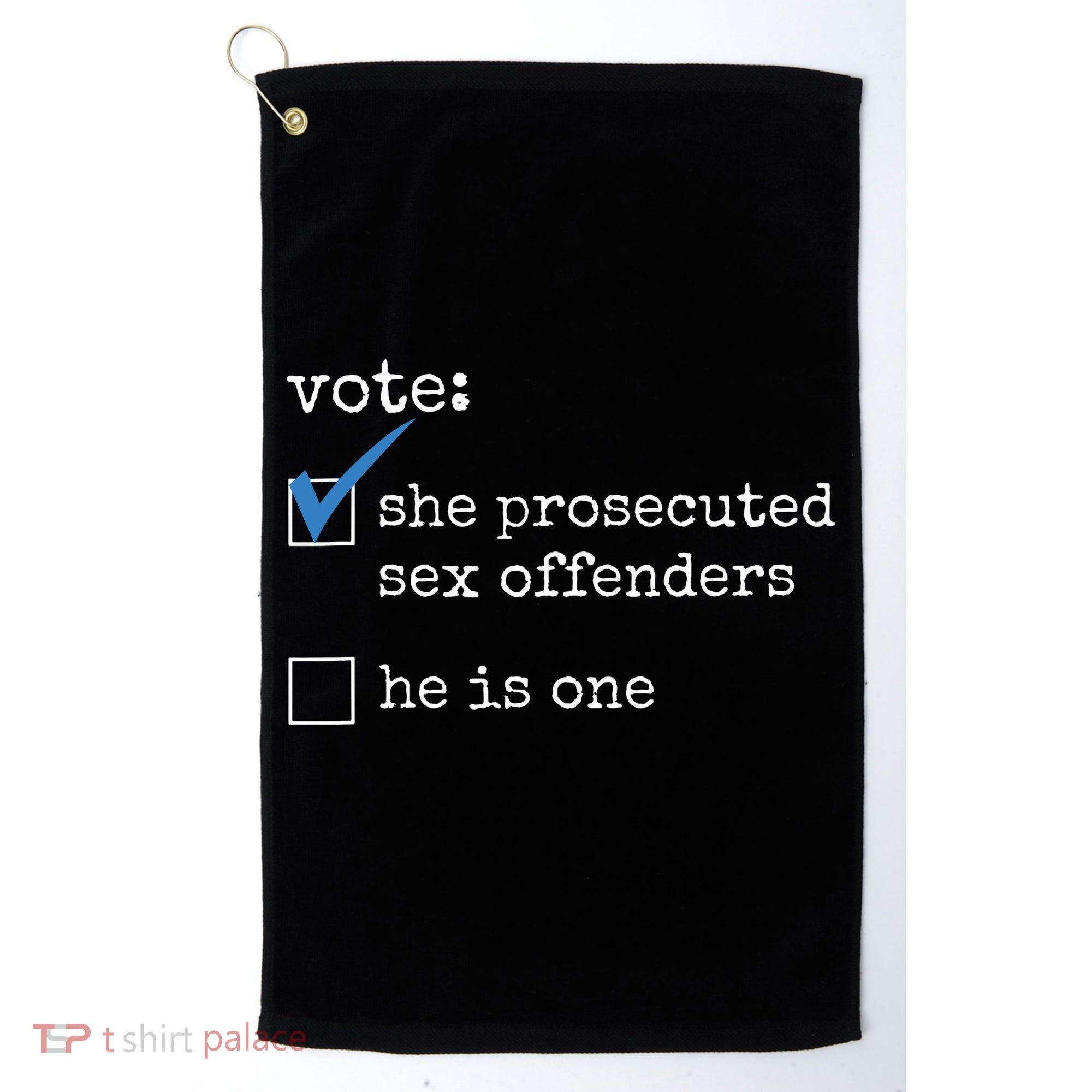 Vote She Prosecuted Sex Offenders He Is One Golf Towel
