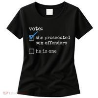 Vote She Prosecuted Sex Offenders He Is One Women's T-Shirt thumb 0