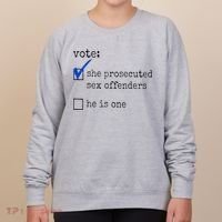 Vote She Prosecuted Sex Offenders He Is One Women's Sweatshirt thumb 0
