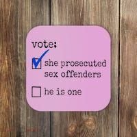 Vote She Prosecuted Sex Offenders He Is One Coaster thumb 0