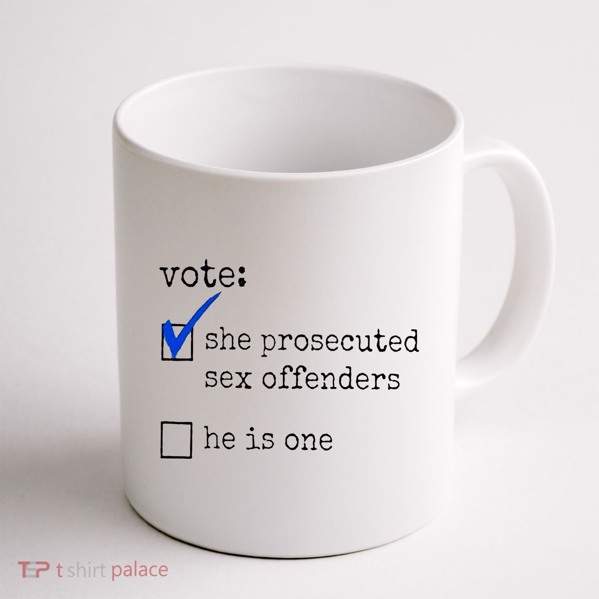 Vote She Prosecuted Sex Offenders He Is One Coffee Mug