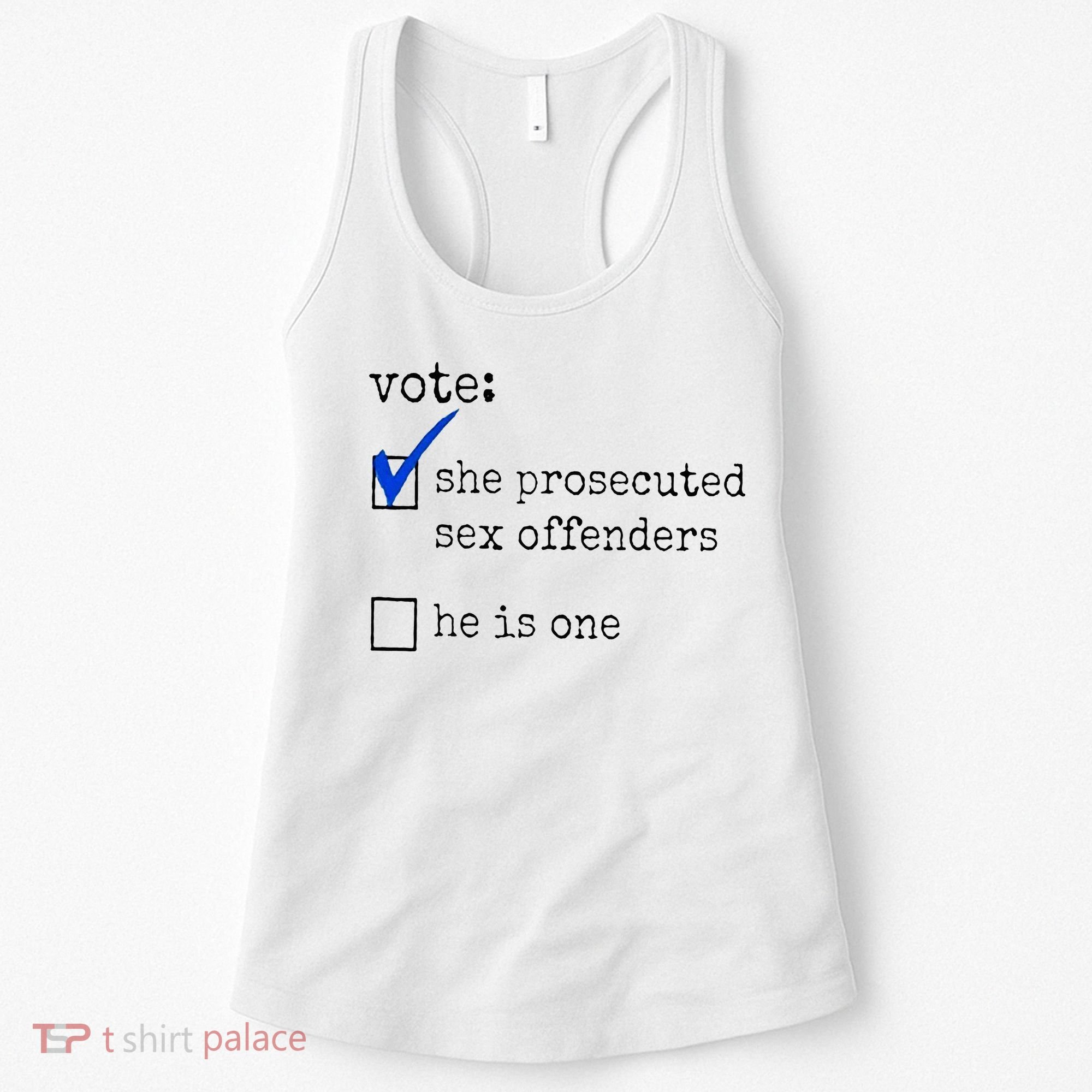Vote She Prosecuted Sex Offenders He Is One Women's Tank Top