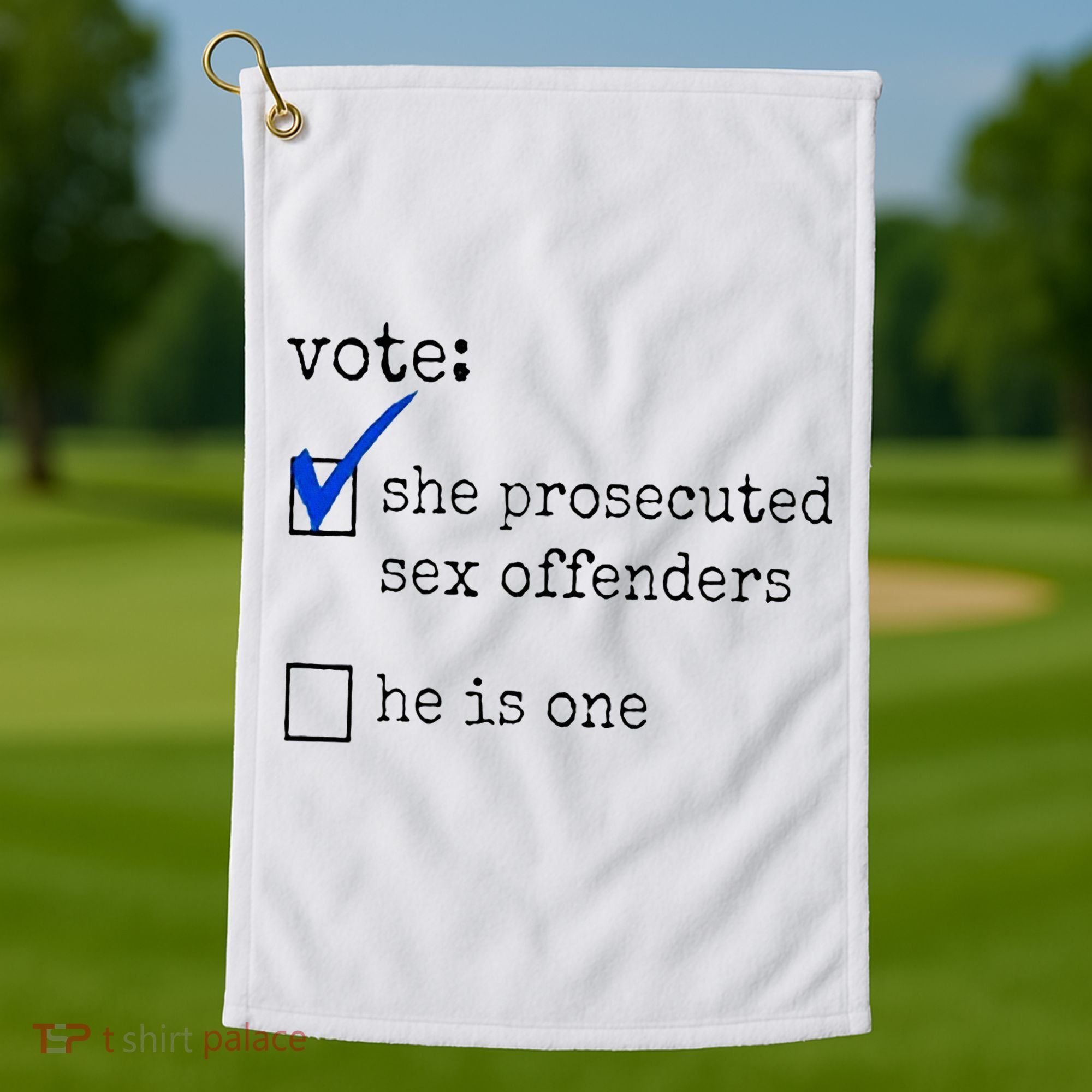 Vote She Prosecuted Sex Offenders He Is One Golf Towel