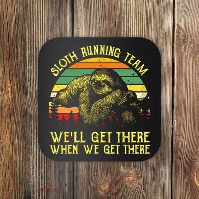 Vintage Sloth Running Team Well Get There Funny Sloth Coaster