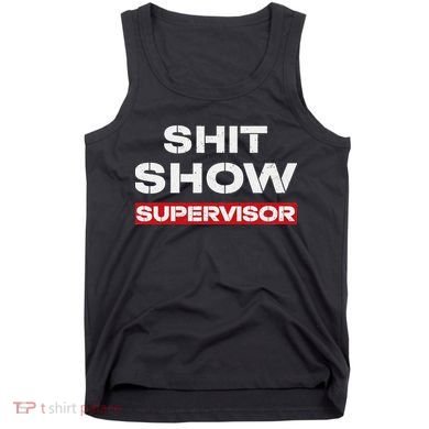 Vintage Shit Show Supervisor Funny Mom Boss Manager Teacher Tank Top