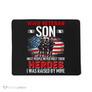 Veteran Son some people never meet their heroes veteran Mousepad