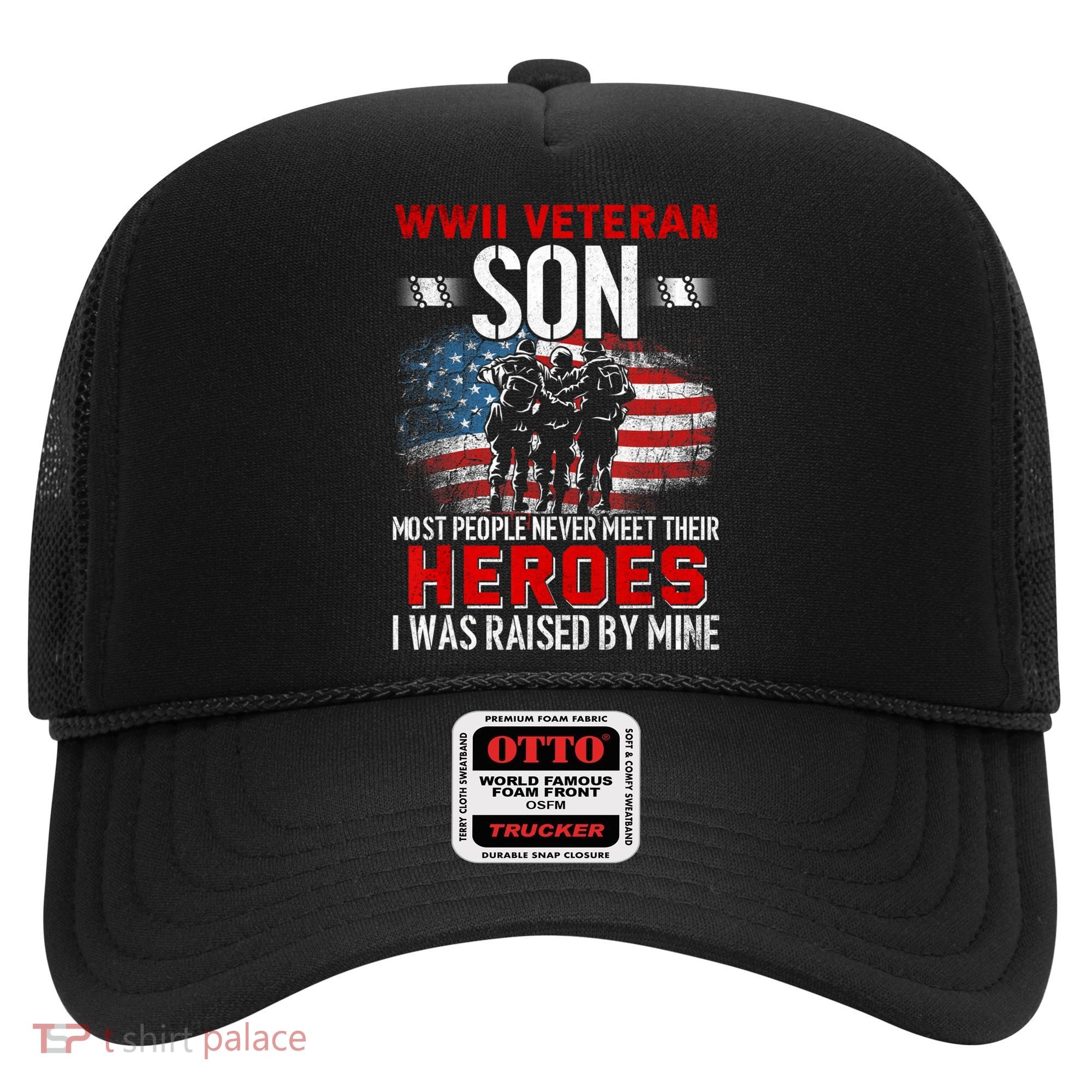 Veteran Son some people never meet their heroes veteran Hat