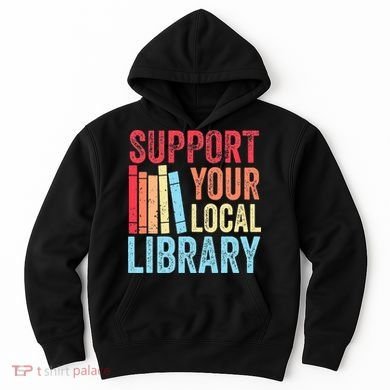 Vintage Support Your Local Library Book Readers Lovers Hoodie
