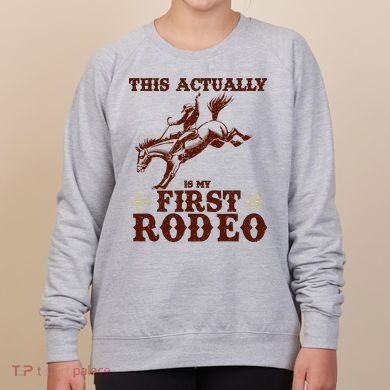 Vintage This Actually Is My First Rodeo Women's Sweatshirt
