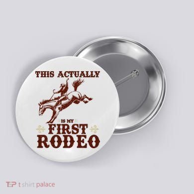 Vintage This Actually Is My First Rodeo Button