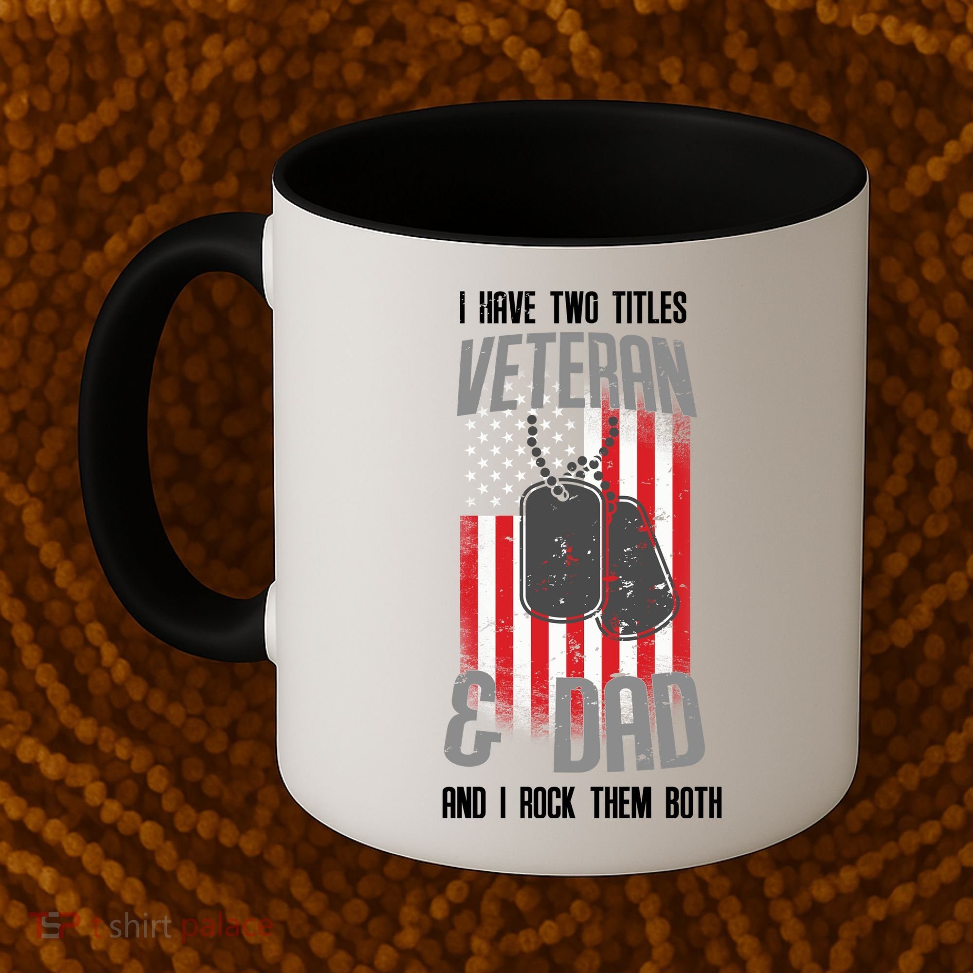 Have Two Titles Veteran And Dad I Rock Them Both Coffee Mug