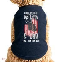 Have Two Titles Veteran And Dad I Rock Them Both Doggie Tank thumb 0