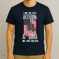 Have Two Titles Veteran And Dad I Rock Them Both T-Shirt thumb 3
