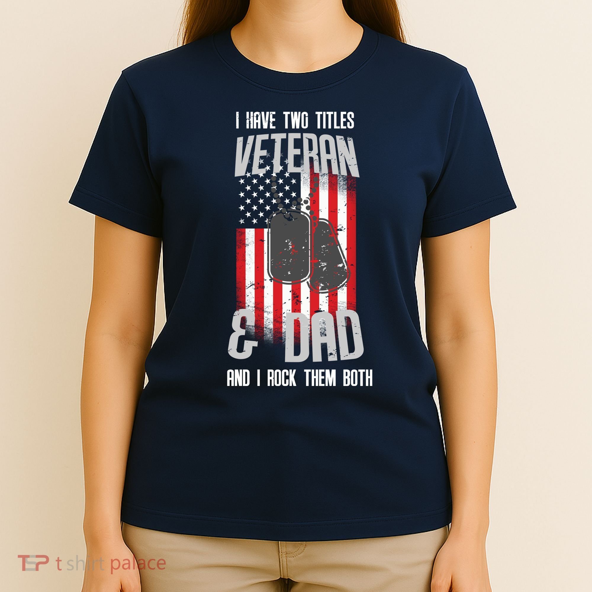 Have Two Titles Veteran And Dad I Rock Them Both T-Shirt