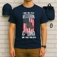 Have Two Titles Veteran And Dad I Rock Them Both T-Shirt thumb 6