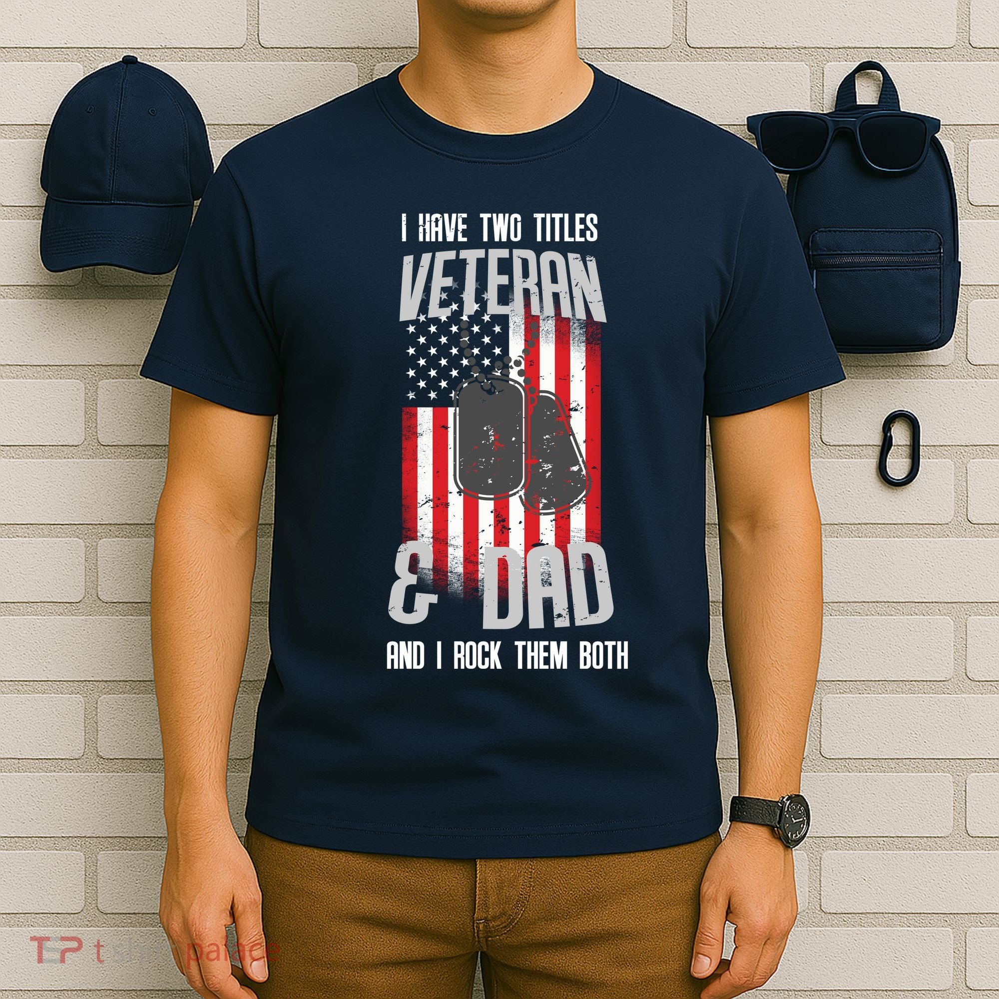 Have Two Titles Veteran And Dad I Rock Them Both T-Shirt