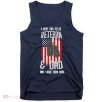 Have Two Titles Veteran And Dad I Rock Them Both Tank Top thumb 0