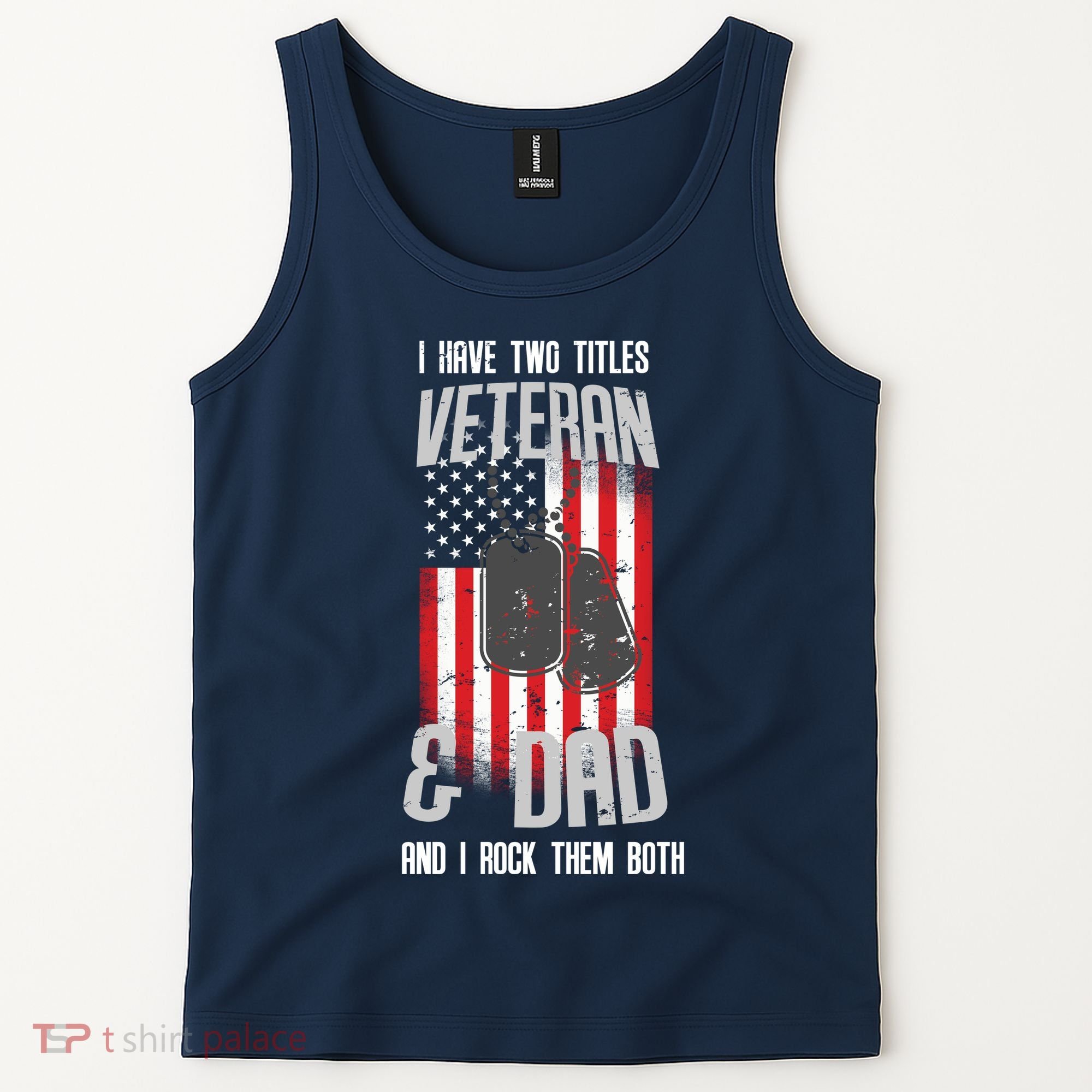 Have Two Titles Veteran And Dad I Rock Them Both Tank Top