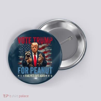 Vote Trump For Peanut The Squirrel Make Pets Safe Again Us President Button