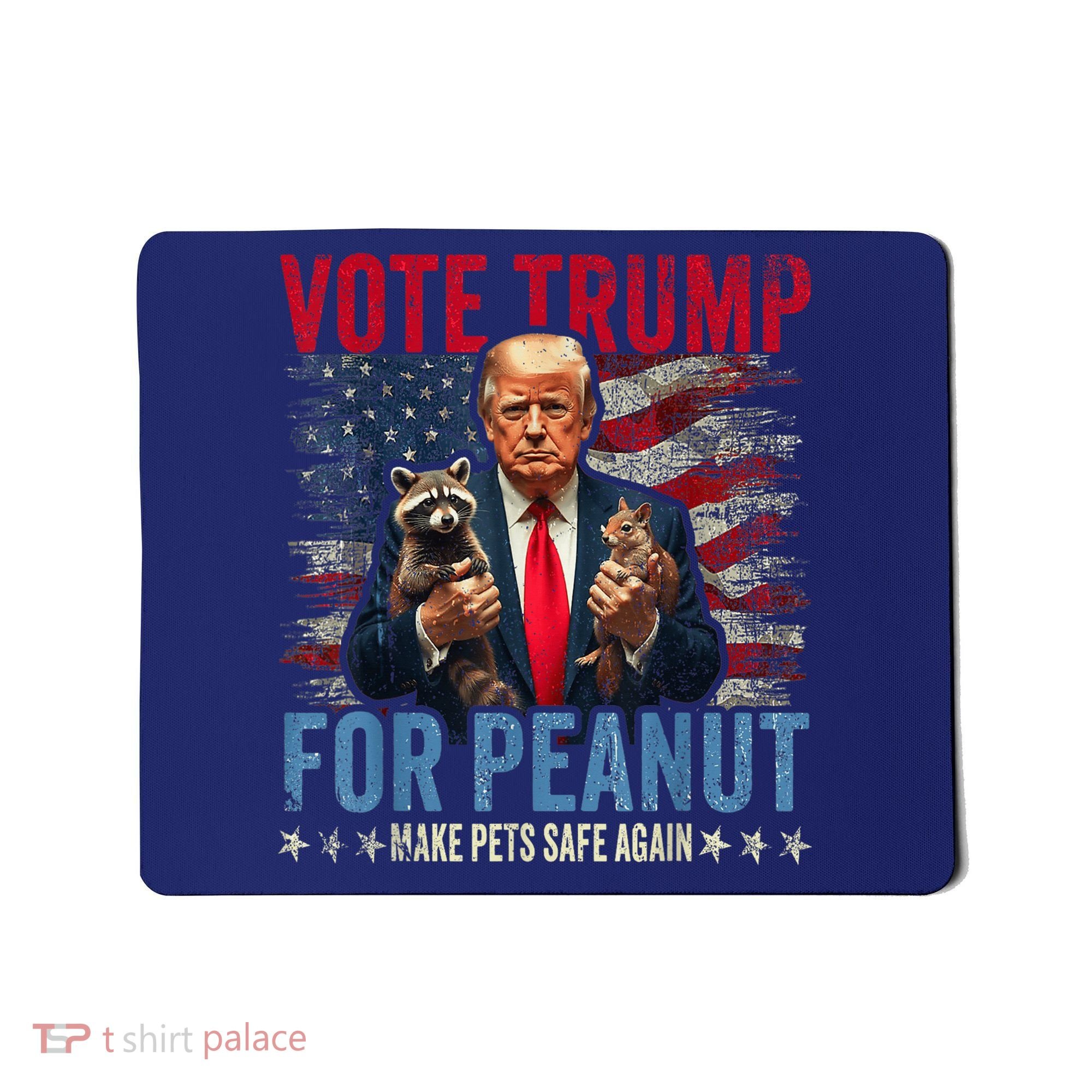 Vote Trump For Peanut The Squirrel Make Pets Safe Again Us President Mousepad